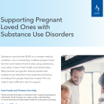 Supporting Pregnant Loved Ones with Substance Use Disorders